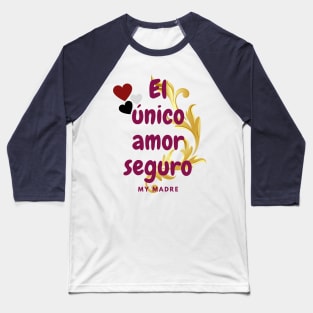 El único amor seguro, The only sure love that of a mother Baseball T-Shirt